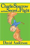 Charlie Sparrow and the Secret of Flight