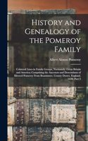 History and Genealogy of the Pomeroy Family: Colateral Lines in Family Groups, Normandy, Great Britain and America; Comprising the Ancestors and Descendants of Eltweed Pomeroy From Beaminster, 