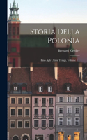 Storia Della Polonia: Fino Agli Ultimi Tempi, Volume 1...