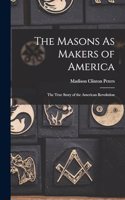 Masons As Makers of America