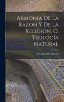 Armonía De La Razon Y De La Religion, Ó, Teología Natural