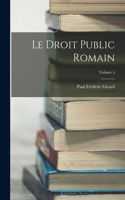 Le Droit Public Romain; Volume 4