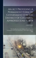 Act Providing A Permanent Form Of Government For The District Of Columbia, Approved June 11, 1878