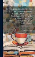 Le Parnasse Des Muses, Ou, Recueil Des Plus Belles Chansons À Danser Recherchées Dans Le Cabinet Des Plus Excellens Poètes De Ce Temps ... Paris: C. Hulpeau, 1628-33; Volume 1