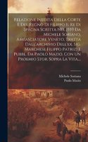 Relazione Inedita Della Corte E Del Regno Di Filippo Ii. Re Di Spagna Scritta Nel 1559 Da Michele Soriano, Ambasciatore Veneto, Tratta Dall'archivio Dell'ex. Sig. Marchese Filippo Patrizj E Pubbl. Da Paolo Mazio, Con Un Proemio Stor. Sopra La Vita,