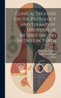Clinical Treatises On the Pathology and Therapy of Disorders of Metabolism and Nutrition, Part 6