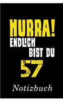Hurra Endlich Bist du 57 Notizbuch: - Notizbuch mit 110 linierten Seiten - Format 6x9 DIN A5 - Soft cover matt -
