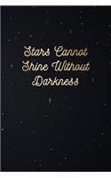 Stars Cannot Shine Without The Darkness