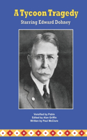 A Tycoon Tragedy Starring Edward Doheny