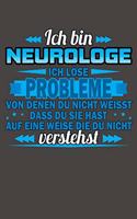 Ich bin Neurologe Ich löse Probleme von denen du nicht weisst dass du sie hast auf eine Weise die du nicht verstehst: Praktischer Wochenplaner / Notizbuch für ein ganzes Jahr ohne festes Datum - 15x23cm (ca. DIN A5)