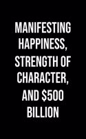 Manifesting Happiness Strength Of Character And 500 Billion
