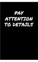 Pay Attention To Details