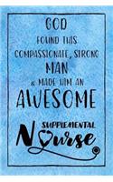 God Found this Strong Man & Made Him an Awesome Supplemental Nurse: Journal for Thoughts and Musings