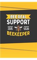 Bee Real Support Your Local BeeKeeper