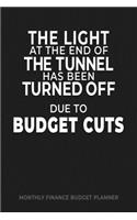The Light at the End of the Tunnel Has Been Turned Off Due to Budget Cuts