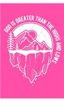 God is Greater Than The Highs and Lows: Portable Christian Notebook: 6x9 Composition Notebook with Christian Quote: Inspirational Gifts for Religious Men & Women (Christian Notebooks)