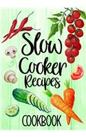Slow Cooker Recipes Cookbook: Blank Recipe Book to Write in Cookbook Organizer