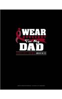 I Wear Burgundy for My Dad - Sickle Cell Anemia Awareness