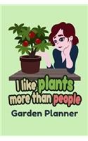 I Like Plants More Than People Garden Planner