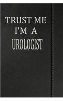 Trust Me I'm an Urologist: Draw and Write Doodle Journal Notebook 120 Pages 6x9