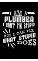 I Am a Plumber I Can't Fix Stupid But I Can Fix What Stupid Does