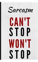 Sarcasm Can't Stop Won't Stop: Notebook 120 Lined Pages Paperback Notepad / Journal