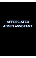 Appreciated Admin Assistant: Lined Blank Notebook Journal With Admin Assistant Saying On Cover, Great Gifts For Coworkers, Employees, And Staff Members