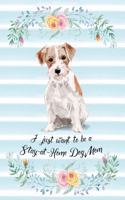 I Just Want To Be A Stay-At-Home Dog Mom