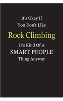 It's Okay If You Don't Like Rock Climbing It's Kind Of A Smart People Thing Anyway: Blank Lined Notebook Journal Gift Idea