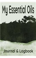 My Essential Oils Journal & Logbook: Aromatherapy & Essential Oil Organizer with EO Blend Recipes - 6 x 9 130 Guided Pages(1 Essential Oil Organizers)