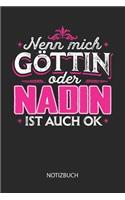 Nenn mich Göttin oder - Nadin - ist auch OK - Notizbuch