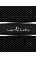 Fire Alarm Test Log Book: Fire Alarm Journal Fire Register Log Book Fire Alarm Service & Inspection Book Fire Safety Register Fire Incident & Prevention Log Book