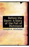 Before the Dawn: A Story of the Fall of Richmond