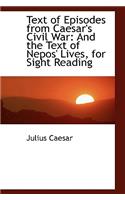 Text of Episodes from Caesar's Civil War: And the Text of Nepos' Lives, for Sight Reading