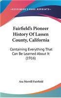 Fairfield's Pioneer History Of Lassen County, California