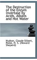 The Destruction of the Enzym Invertase by Acids, Alkalis and Hot Water
