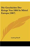 Geschichte Der Kriege Von 1866 In Mittel Europa (1867)