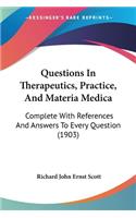 Questions In Therapeutics, Practice, And Materia Medica