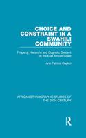 Choice and Constraint in a Swahili Community: Property, Hierarchy and Cognatic Descent on the East African Coast