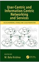 User-Centric and Information-Centric Networking and Services