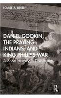 Daniel Gookin, the Praying Indians, and King Philip's War