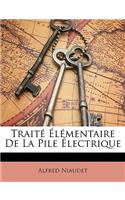 Traité Élémentaire De La Pile Électrique: (French)