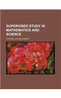 Supervised Study in Mathematics and Science: (English)
