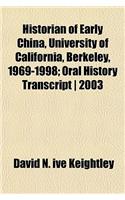 Historian of Early China, University of California, Berkeley, 1969-1998; Oral History Transcript 2003