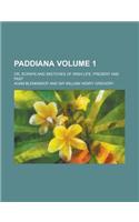 Paddiana; Or, Scraps and Sketches of Irish Life, Present and Past Volume 1