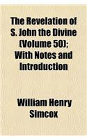 The Revelation of S. John the Divine (Volume 50); With Notes and Introduction
