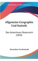 Allgemeine Geographie Und Statistik: Des Kaiserthums Oesterreich (1856)(German)