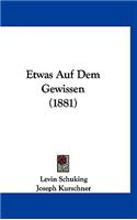 Etwas Auf Dem Gewissen (1881)