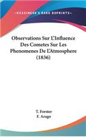 Observations Sur L'Influence Des Cometes Sur Les Phenomenes de L'Atmosphere (1836)