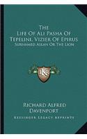 The Life Of Ali Pasha Of Tepelini, Vizier Of Epirus